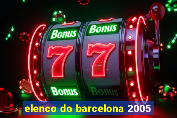 elenco do barcelona 2005